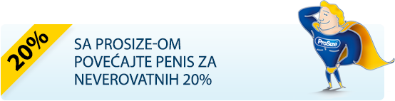 sa prosize-om povećajte penis za neverovatnih 20%